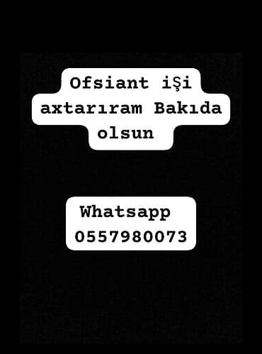 хостес баку: Ofisiant işi axtarıram – yalnız Bakı şəhərində. Təklif etdiyim — 1