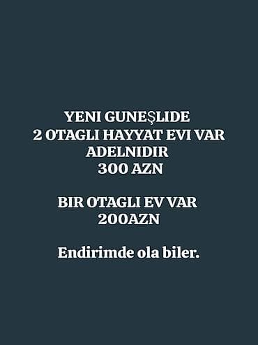 baki kiraye evler ucuz: Yeni Günəşlidə kirayə həyət evləri: - 2 otaqlı həyət evi – 300 AZN — 1