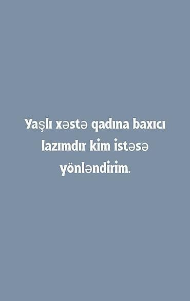 Xəstə baxıcısı tələb olunur, Dəyişən qrafik lalafo.az -da Xəstə baxıcısı tələb olunur, Dəyişən qrafik