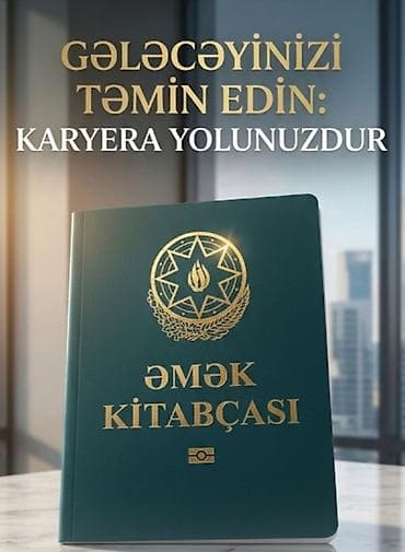 Əmək kitabçası – karyera yolunuzu rəsmiləşdirməyə və iş təcrübənizi