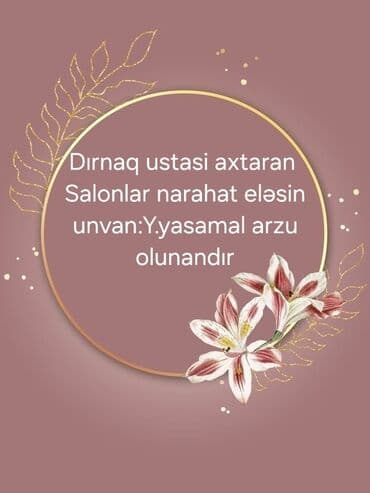 Xidmət: Dırnaq ustası ucun salon tələb olunur Təsvir: - Dırnaq ustası