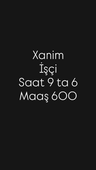 gündəlik maaşlı iş elanları: Vakansiya: Xanim işçi - İş qrafiki: saat 9:00 – 18:00 - Aylıq maaş — 1