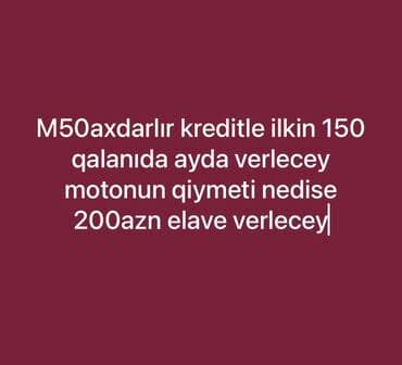 maped ucuz: M50 axtarılır. Kreditlə almaq istəyən üçün şərtlər: - İlkin ödəniş — 1