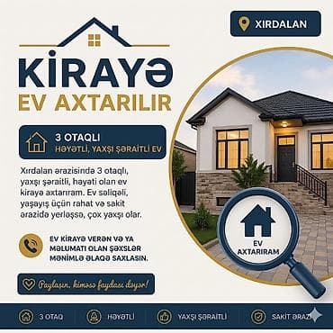 Xırdalanda kirayə ev axtarılır. Tələblər: - 3 otaqlı ev - Həyəti