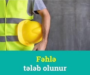 Fəhlə tələb olunur Tikinti sahəsində yardımçı işlər üçün fəhlə