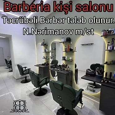 berber işi: Barberia kişi salonu – təcrübəli bərbər axtarılır. Vakansiya: - — 2