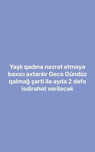gecə növbəsi iş 2022: Xəstə baxıcısı tələb olunur, 1/1, Təcrübəsiz, Aylıq ödəniş — 1