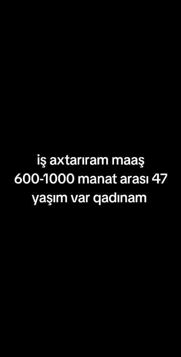 Anbar: Xidmət: İş axtarışı Məzmun: - Qadın namizəd iş axtarır - Yaş: 47 - — 1