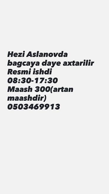 bagca isi: Hezi Aslanovda bağçaya dayə tələb olunur. - İş vaxtı: 08:30–17:30 - — 1