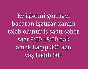 Vakansiya: Ev işlərini görə bilən işgüzar xanım Təsvir: - Ev