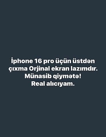 İphone 16 Pro üçün üstdən çıxma orijinal ekran axtarıram. Yalnız