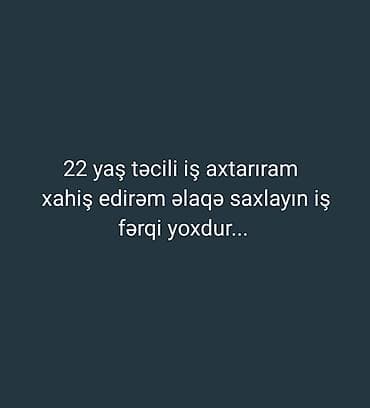 Salam 22 yaşım var əsgərlikdə olmuşam hər iş görürəm iş fərqi