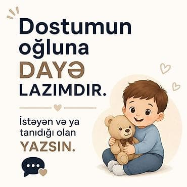 iş axtram: Dayə tələb olunur, 30-45 yaş, 3-5 illik təcrübə, 1/2 — 1