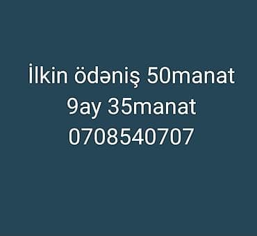 İlkin ödəniş: 50 manat 9ay 35manat 0708540707