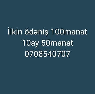 Ilkin ödəniş 100manat 10ay 50manat 0708540707 lalafo.az -da Ilkin ödəniş 100manat 10ay 50manat 0708540707