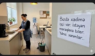 Bizdə xadimə işçi var istəyən maraqlansın.yalnız xanımlar