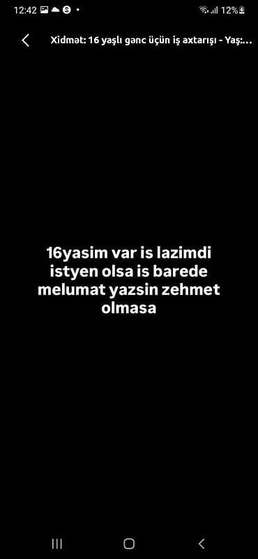 Anbar: Xidmət: 16 yaşlı gənc iş axtarır Məzmun: - 16 yaşım var, işləmək üçün — 1