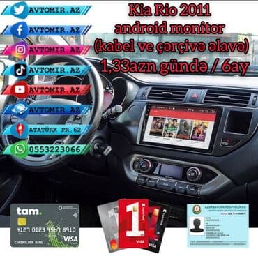 Kia Rio 2011 android monitor (kabel ve çərçivə əlavə) 1,33azn gündə /