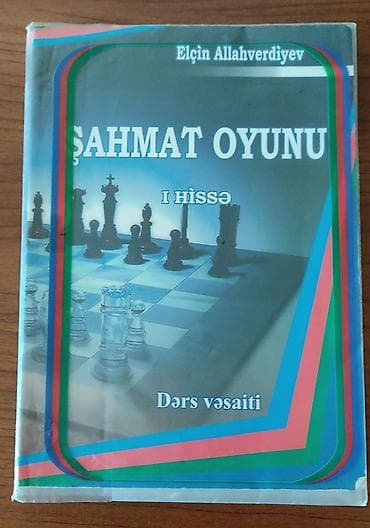 Şahmat Oyunu – I Hissə (Dərs vəsaiti) Müəllif: Elçin Allahverdiyev — 1