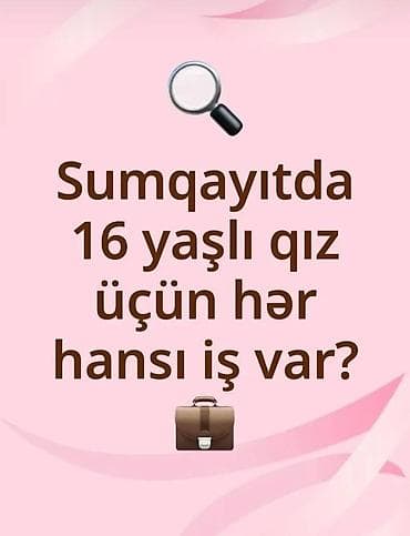 is axtar: Köməkçi, Qadın, 16 yaş, Təcrübəsiz, Natamam iş günü — 1