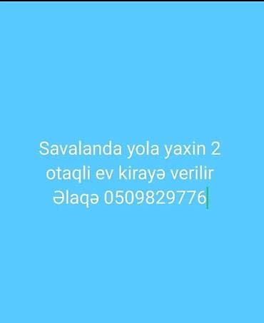 ağ şeherde kiraye evler: Savalanda yola yaxın 2 otaqlı kirayə ev. - Məkan: Savalan, əsas yola — 1