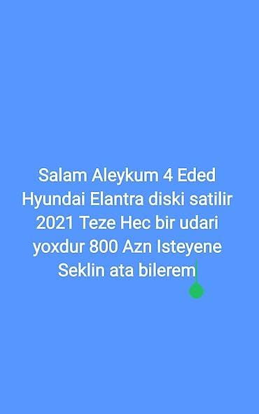 avto aksesuar kredit: Məhsul: Hyundai Elantra diskləri (4 ədəd) Model ili: 2021 Qiymət: 800 — 1