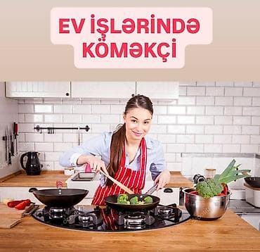 BILGƏHDƏ Ev işlərində köməkçi xanım tələb olunur 📝 Vəzifə tələbləri: ✅