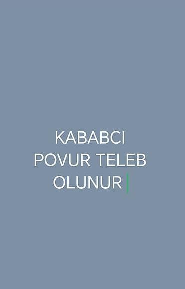 работа повара в баку: Kababci povar tələb olunur — Masazır.Masazıra Xanim Povur Tələb — 1