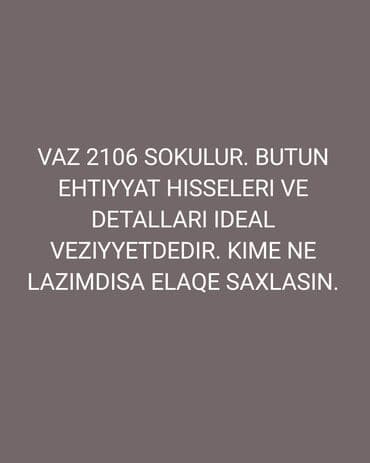 VAZ 2106 ehtiyat hissələri satılır. Avtomobil sökülür, bütün detalları