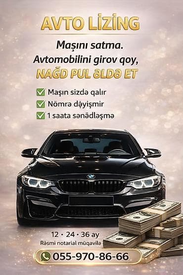 Avto lizinq xidməti Maşını satmadan, avtomobilini girov qoyaraq nağd