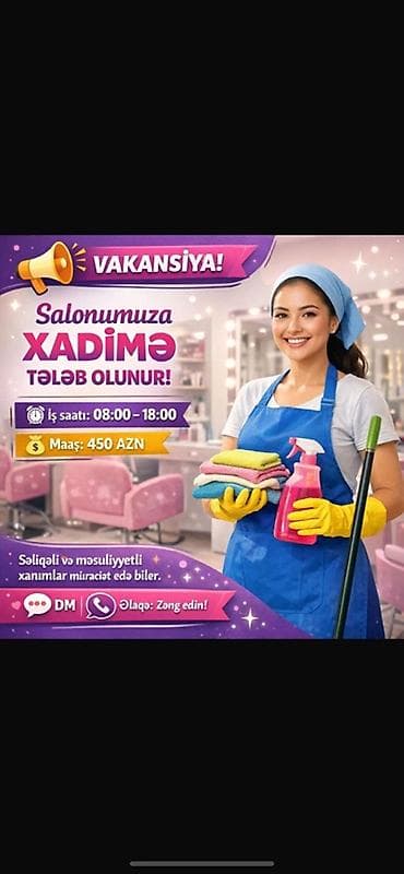 Vakansiya: salonuna xadimə - İş saatı: 08:00–18:00 - Maaş: 450 AZN -