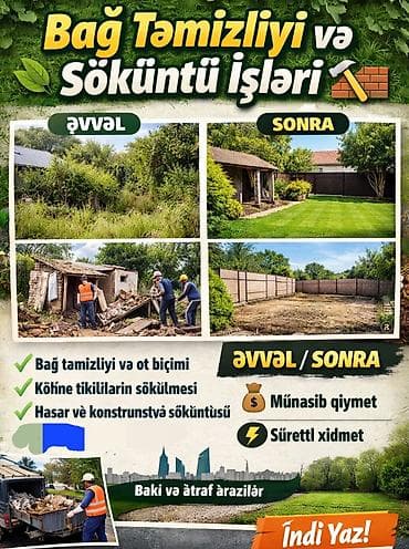Bağ Təmizliyi və Söküntü İşləri Xidmətlər: - Bağların təmizlənməsi və