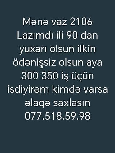 bakı qebele avtobus: Axtarıram: VAZ 2106 avtomobili. - Buraxılış ili: 1990 və yuxarı. - — 1