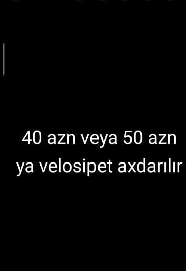 Axtarış elanıdır: Velosiped alınacaq. Büdcə: 40 AZN və ya 50 AZN