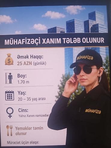 model oglan vakansiya: Mühafizəçi xanım tələb olunur - Əmək haqqı: 25 AZN (günlük) - Boy — 1