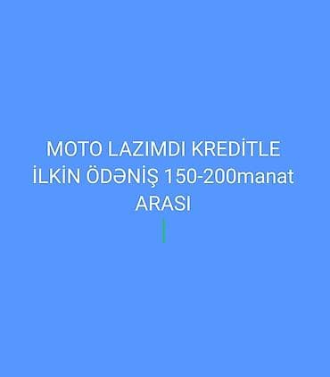 ateve motor: Moto kreditlə axtarılır: ilkin ödəniş 150–200 manat arası. Tələblər — 1