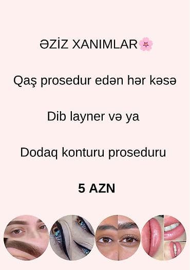 Xanımlar üçün gözəllik xidmətləri: - Qaş proseduru edən hər kəsə