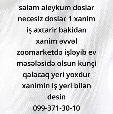 satıcı xanım: Bakıda iş axtaran xanım barədə elan. Xüsusiyyətlər: - İş yeri: Bakı - — 2