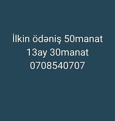 Ilkin ödəniş 50manat 13ay 30manat 0708540707