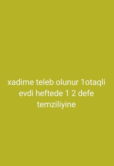 Xadimə tələb olunur: 1 otaqlı evin həftədə 1–2 dəfə təmizlənməsi