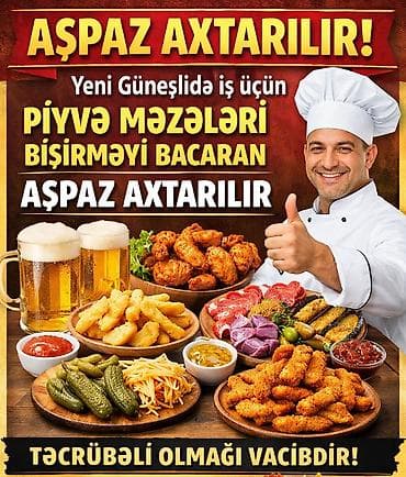 Vakansiya: Pivə məzələri hazırlayan aşpaz Açıqlama: - Yeni Günəşlidə