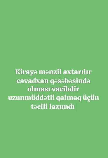 xalqlar dostluğu ev: Kirayə mənzil axtarılır. - Yer: Cavadxan qəsəbəsi (mütləq bu ərazidə) — 1
