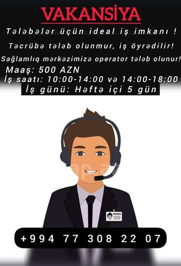 sədərəkdə iş: Çağrı mərkəzi operatoru tələb olunur, Tələbələr, İstənilən yaş, Təcrübəsiz, Aylıq ödəniş — 1