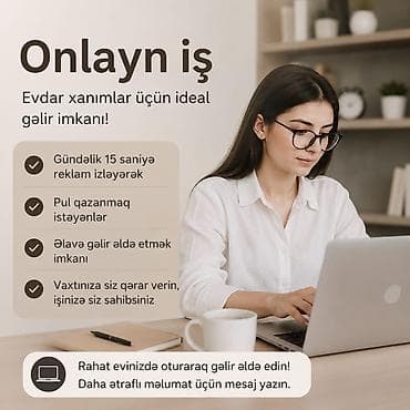 Onlayn iş – evdar xanımlar üçün ideal gəlir imkanı - Gündəlik cəmi 15