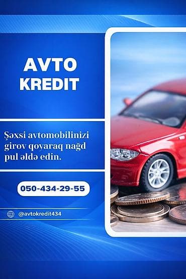 Xidmət: Avto kredit Təsvir: - Şəxsi avtomobilinizi girov qoyaraq nağd