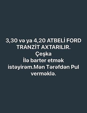 vaz2107 satisi: Axtarılır: 3,30 və ya 4,20 atbeli Ford Transit. Tələblər: - Buraxılış — 3