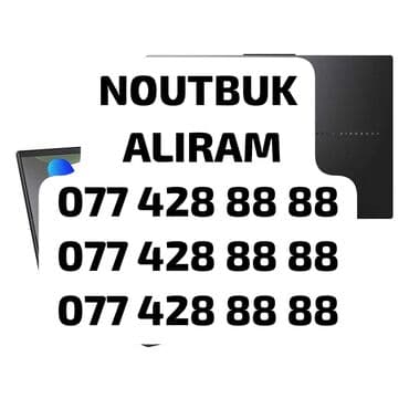 Noutbukların alışı: YÜKSƏK QİYMƏTƏ ALIŞ