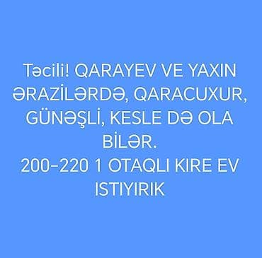 gence kıraye evler: Axtarış elanıdır: Qarayev və yaxın ərazilərdə, Qaracuxur, Günəşli — 1