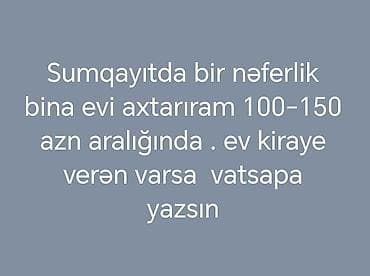 Sumqayıtda bir nəfər üçün kirayə bina evi axtarılır. Büdcə: 100–150