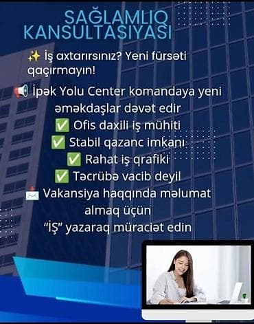 baki iş: Vakansiya: Sağlamlıq konsultasiyası üzrə ofis daxili iş Təsvir: - — 3
